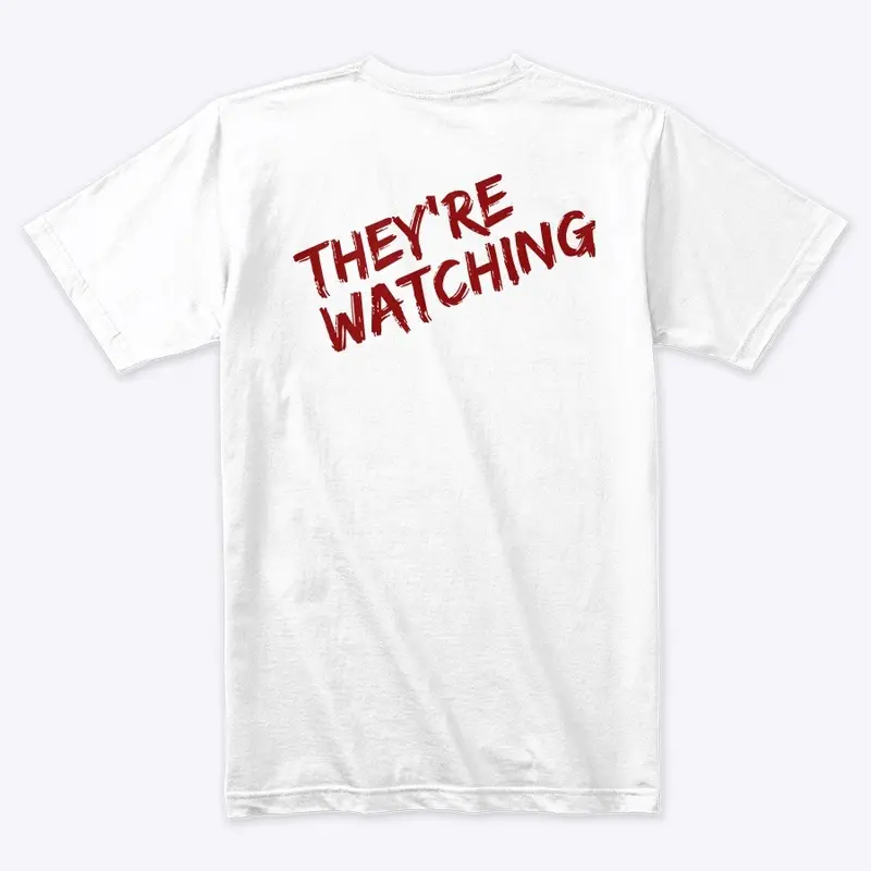 “THEY’RE WATCHING” Design.